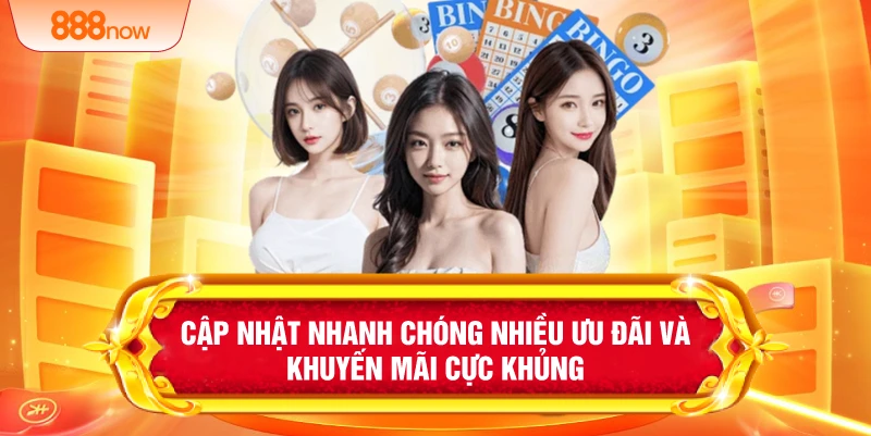 Cập nhật nhanh chóng nhiều ưu đãi và khuyến mãi cực khủng